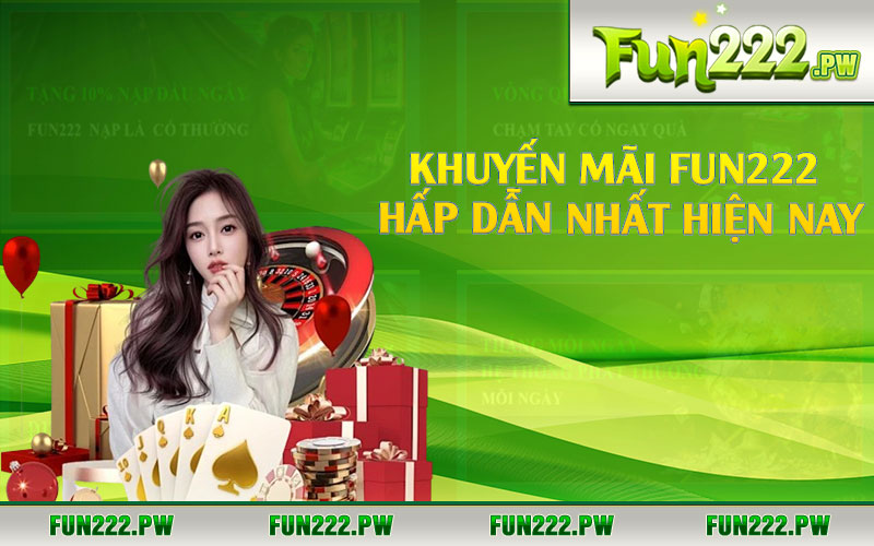 Khuyến mãi Fun222 hấp dẫn nhất hiện nay